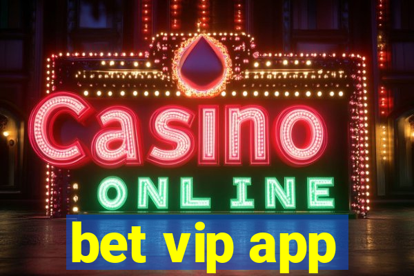 bet vip app